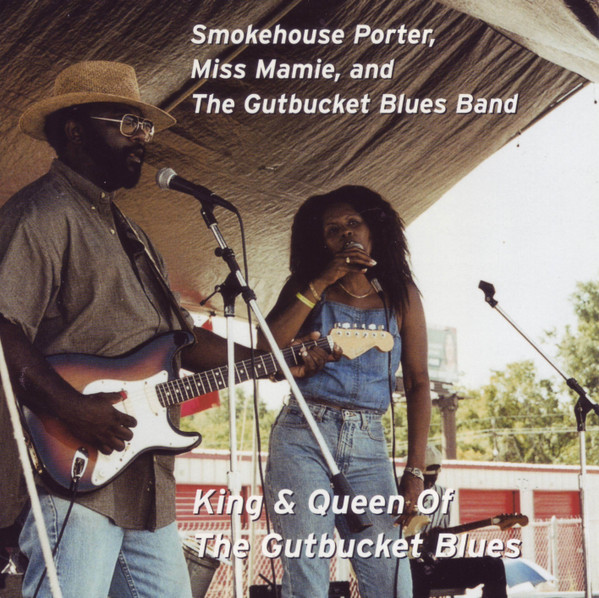 lataa albumi Smokehouse Porter, Miss Mamie , And The Gutbuckets Blues Band - King Queen Of The Gutbuckets Blues