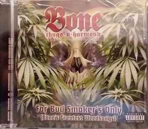 Bone Thugs-N-Harmony - For Bud Smoker's Only (Bone's Greatest Weedsongs)