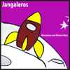 Jangaleros -  Moonjuice And Meteor Moss