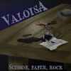Valoisa - Scissor, Paper, Rock