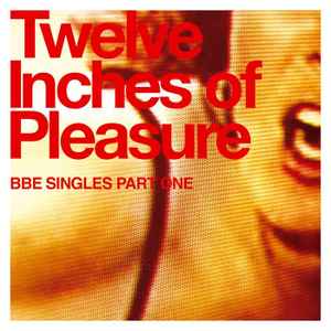 Various - Twelve Inches Of Pleasure (BBE Singles Part One) album cover