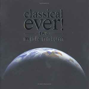 Classical Ever! Two Millennium (2000