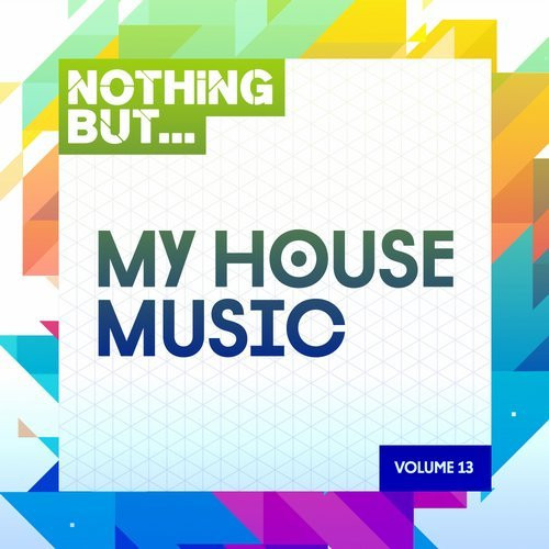 ladda ner album Various - Nothing But My House Music Volume 13
