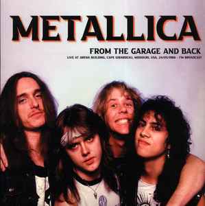 Metallica - From The Garage And Back (Live At Arena Building, Cape Girardeau, Missouri, Usa, 24/05/1986 Fm Broadcast) album cover