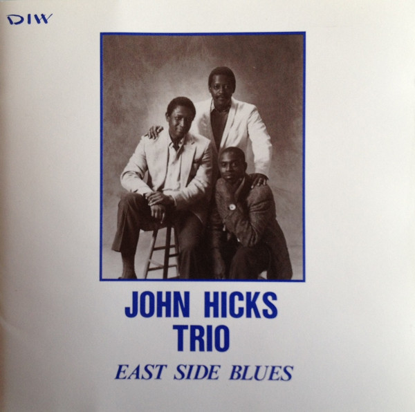 John Hicks Trio – East Side Blues (1988, CD) - Discogs