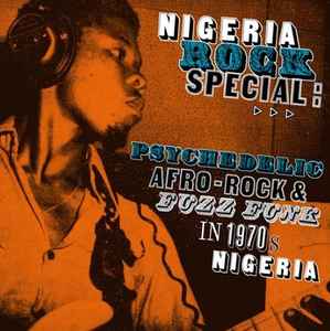 Nigeria Rock Special (Psychedelic Afro-Rock And Fuzz Funk In 1970s Nigeria) - Various