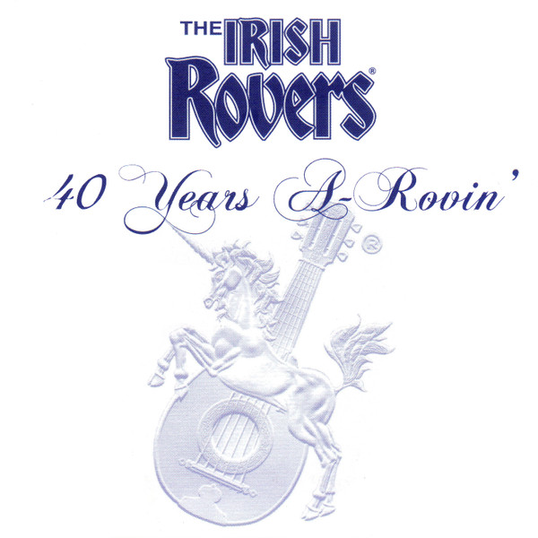 last ned album The Irish Rovers - 40 Years ARovin