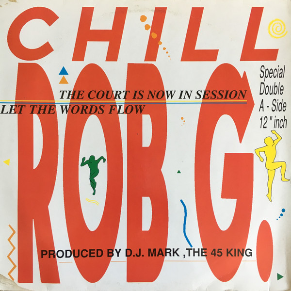Chill Rob G – The Court Is Now In Session / Let The Words Flow ...