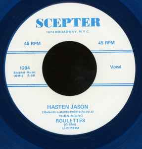 The Singing Roulettes – Hasten Jason / Wouldn't Be Goin Steady