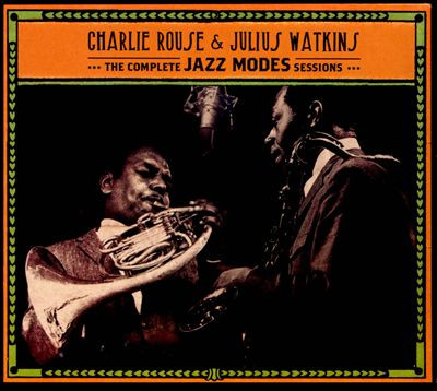 Charlie Rouse & Julius Watkins – The Complete Jazz Modes Sessions 