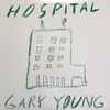 Gary Young - Hospital