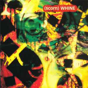 Scorn - Whine