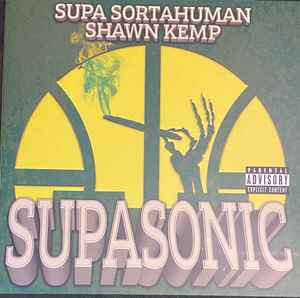 Supasonic - Supa Sortahuman / Shawn Kemp
