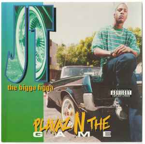 JT The Bigga Figga - Playaz N The Game | Releases | Discogs