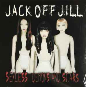 Jack Off Jill - Sexless Demons And Scars
