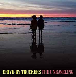Drive-By Truckers - The Unraveling