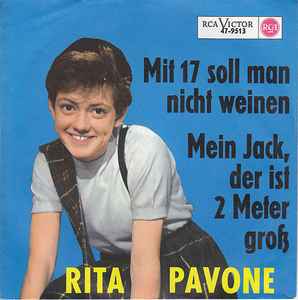 Rita Pavone - Mit 17 Soll Man Nicht Weinen / Mein Jack, Der Ist 2 Meter Groß