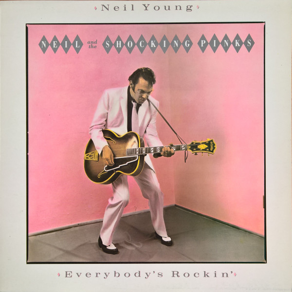 Neil Young & The Shocking Pinks - Everybody's Rockin' | Releases | Discogs