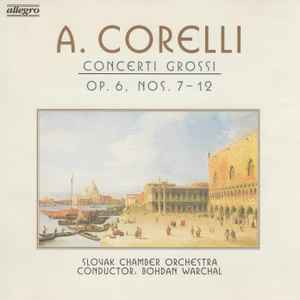 Arcangelo Corelli - Concerti Grossi Op. 6, Nos. 7-12 album cover
