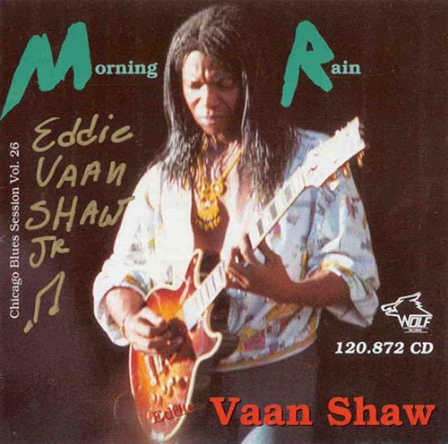 Eddie Vaan Shaw Jr. – Morning Rain (Chicago Blues Session Vol.26