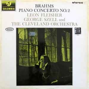 Leon Fleisher With George Szell And The Cleveland Orchestra Brahms Brahms Concerto No 2 In B Flat Major 1964 Vinyl Discogs
