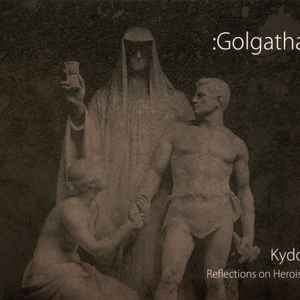 :Golgatha: - Kydos. Reflections On Heroism