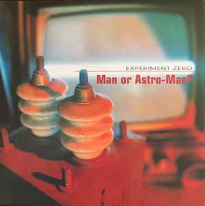 Man Or Astro-Man? - Experiment Zero album cover