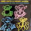 Fred Frith & Henry Kaiser - With Enemies Like These, Who Needs Friends?