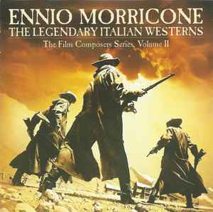 Ennio Morricone - The Legendary Italian Westerns The Film Composers Series, Volume II album cover