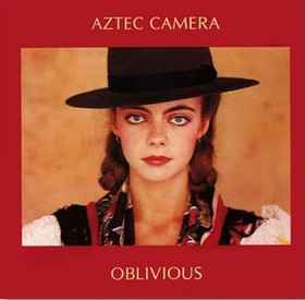 Aztec Camera - Oblivious