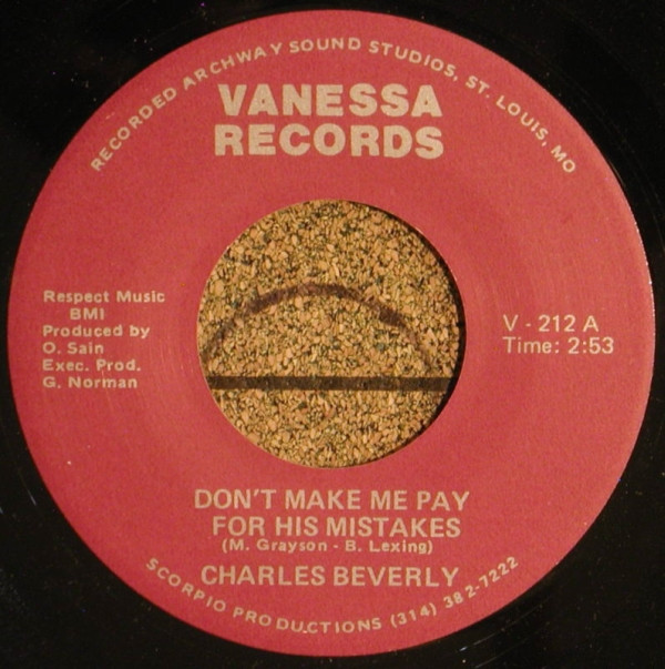 télécharger l'album Charles Beverly - Dont Make Me Pay For His Mistakes Got To Forget About You