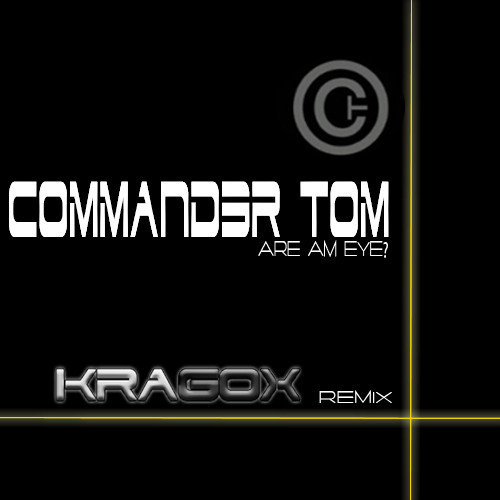 télécharger l'album Commander Tom - Are Am Eye Kragox Remix
