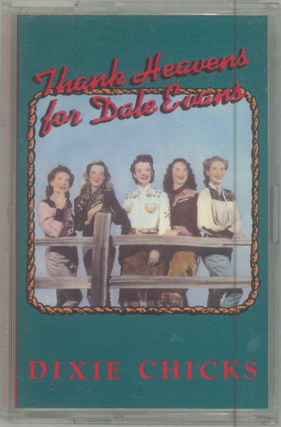 Dixie Chicks – Thank Heavens For Dale Evans (1990, CD) - Discogs