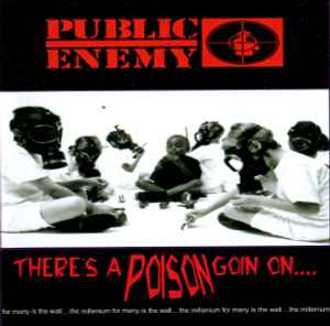 There's A Poison Goin On.... - Public Enemy