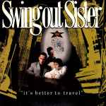 Swing Out Sister - It's Better To Travel | Releases | Discogs