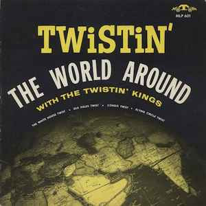 The Twistin' Kings* - Twistin' The World Around: LP, Album, Mono