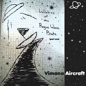Vimana Aircraft - Lullabies Of The Rogue Wave Pirate (Part One)  album cover