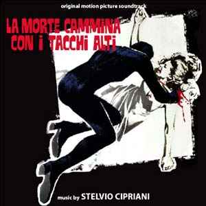 Stelvio Cipriani - La Morte Cammina Con I Tacchi Alti (Original Motion Picture Soundtrack)