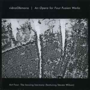 Vidna Obmana - An Opera For Four Fusion Works - Act Four: The Bowing Harmony