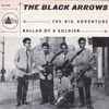 The Black Arrows* - Ballad Of A Soldier / The Big Adventure