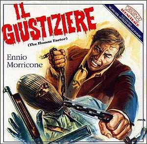 Milano Odia: La Polizia Non Puo' Sparare / Il Giustiziere (The Human Factor) (Original Soundtracks) - Ennio Morricone