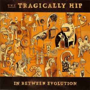 The Tragically Hip - In Between Evolution