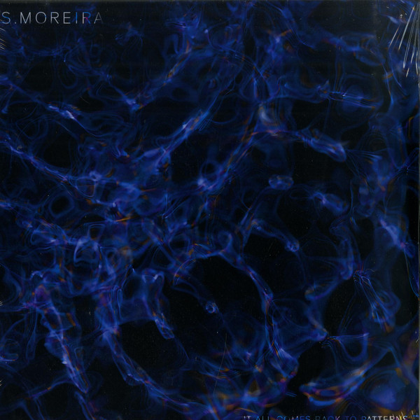 S. Moreira – It All Comes Back To Patterns