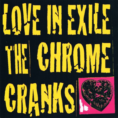 The Chrome Cranks – Love In Exile (1996, CD) - Discogs