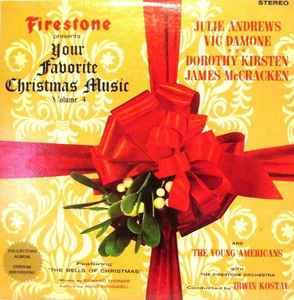 Firestone Presents Your Favorite Christmas Music Volume 4 - Irwin Kostal And The Firestone Orchestra Starring Julie Andrews • Vic Damone ••• Dorothy Kirsten • James McCracken, The Young Americans