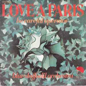 Blue Daffodil Orchestra - Love A Paris / Be Careful Operator