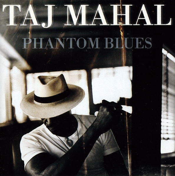 Taj Mahal – Phantom Blues (1996, CD) - Discogs