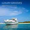 Luxury Grooves - Jazzy Chill House Vol. 3