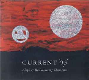 Aleph At Hallucinatory Mountain - Current 93