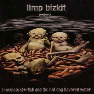 Limp Bizkit – Chocolate Starfish And The Hot Dog Flavored Water